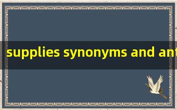  supplies synonyms and antonyms